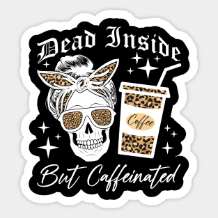 Skull Dead Inside But Caffeinated Skeleton Messy Bun Leopard Sticker